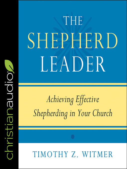 Title details for The Shepherd Leader by Timothy Z. Witmer - Available